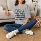 Have You Paid Your Dues Jack T-Shirt — Bold Text Graphic Tee