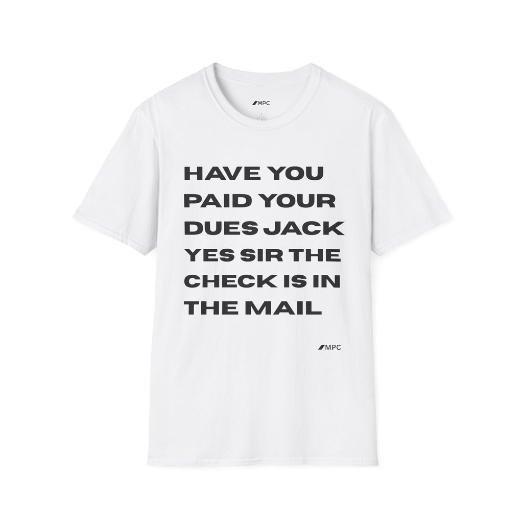 Have You Paid Your Dues Jack T-Shirt — Bold Text Graphic Tee