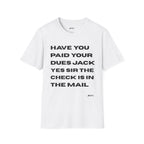 Have You Paid Your Dues Jack T-Shirt — Bold Text Graphic Tee