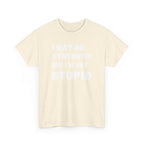 Statement Tee — “I May Be Synthetic But I’m Not Stupid” Graphic T-Shirt