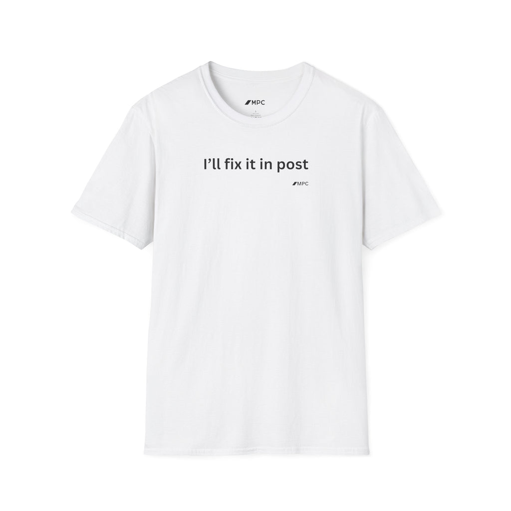 "I'll Fix It in Post" Tee