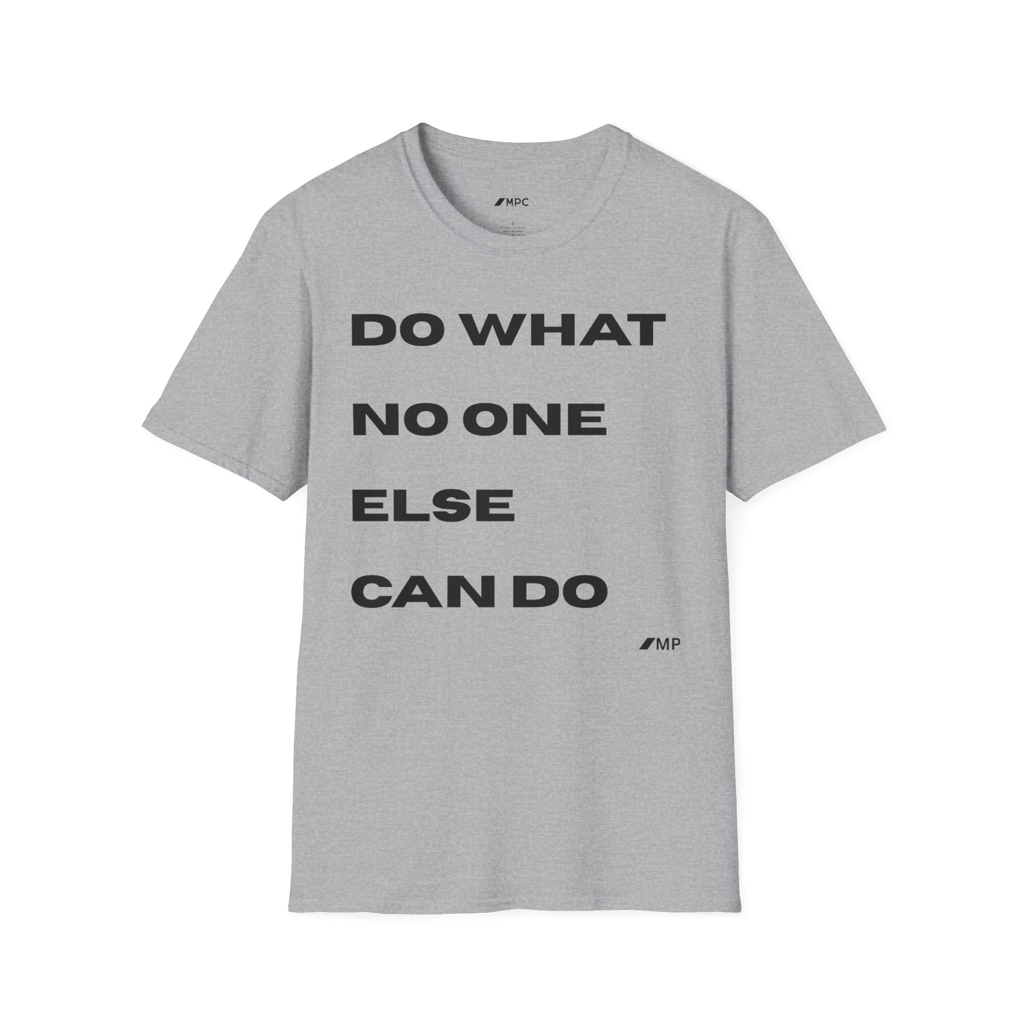 Motivational Quote T-Shirt — "Do What No One Else Can Do" Inspirational Tee
