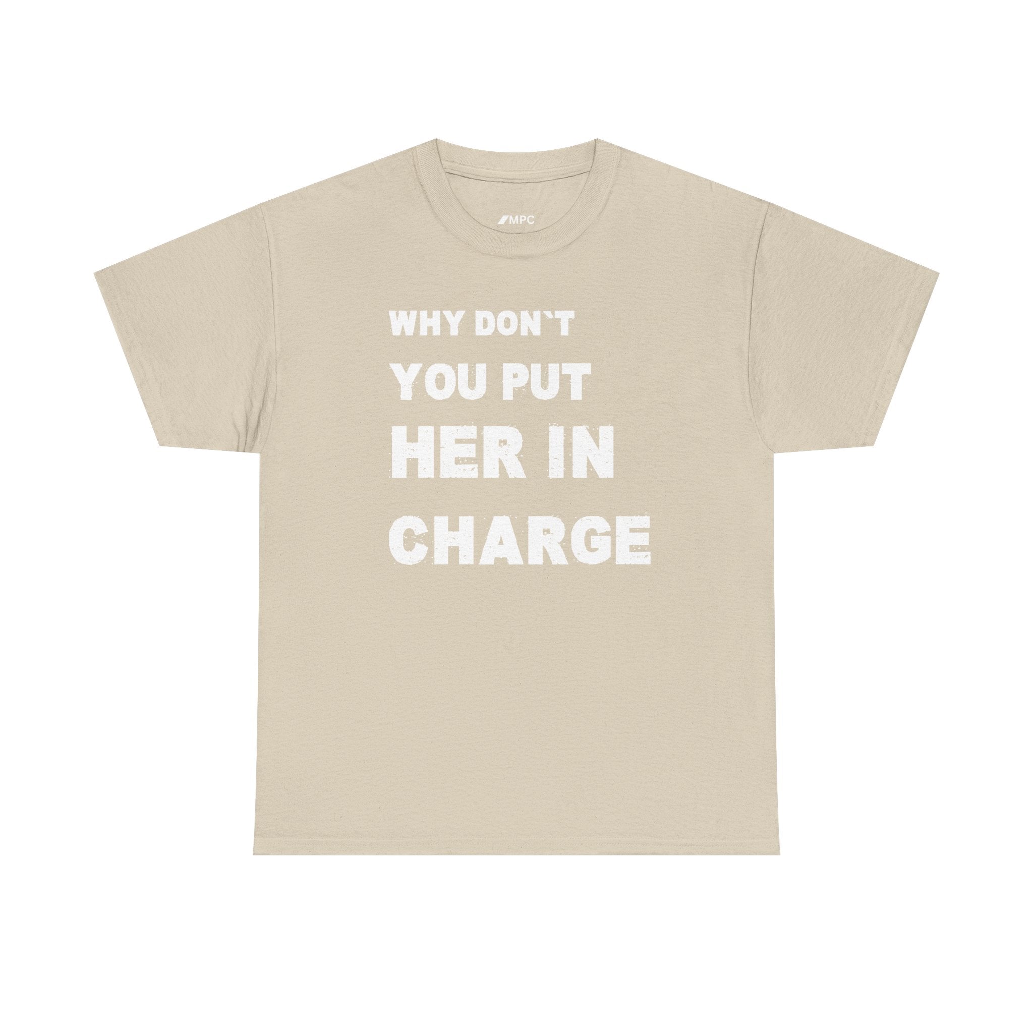 Why Don't You Put Her In Charge T-Shirt