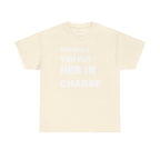 Why Don't You Put Her In Charge T-Shirt