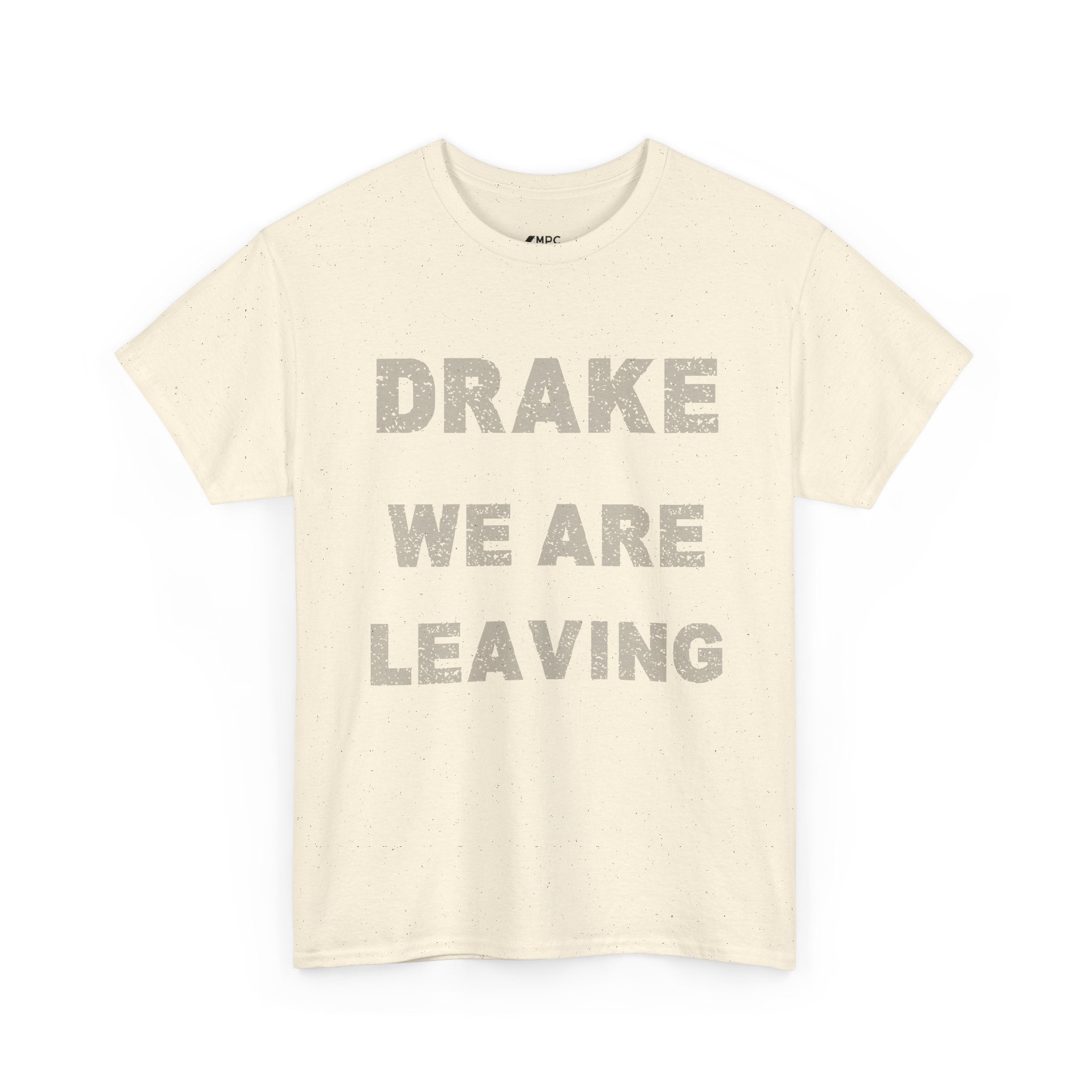 Drake We Are Leaving Graphic Tee — Minimalist Statement T-Shirt