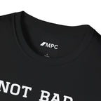 Not Bad For A Human T-Shirt — Minimalist Funny Positive Statement Tee