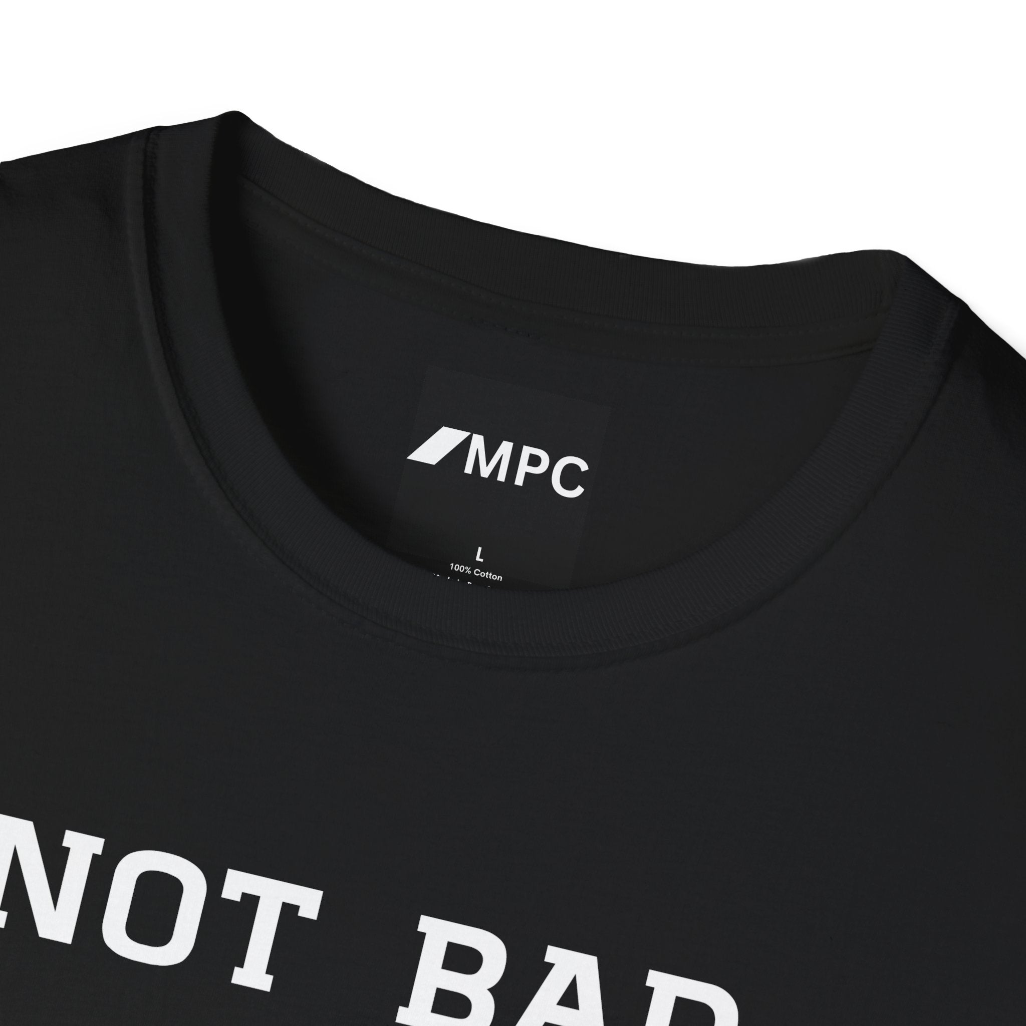 Not Bad For A Human T-Shirt — Minimalist Funny Positive Statement Tee