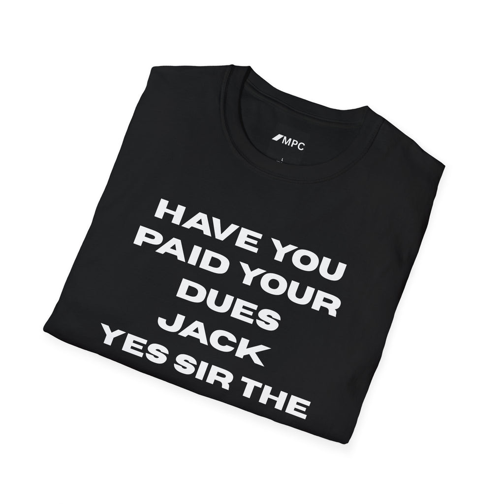 Have You Paid Your Dues Jack T-Shirt — Funny Text Tee