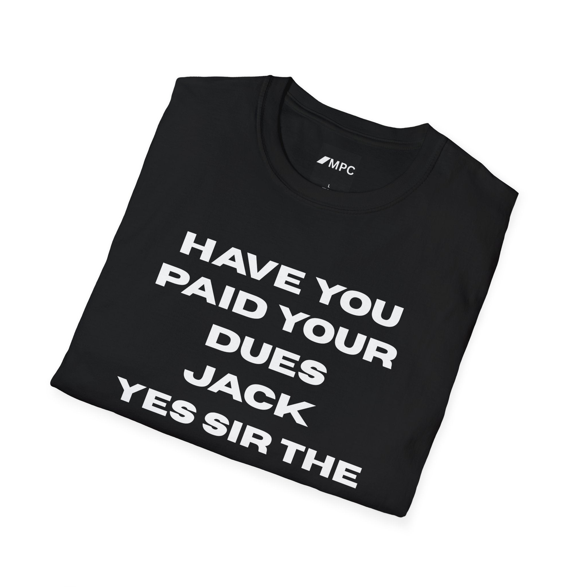 Have You Paid Your Dues Jack T-Shirt — Funny Text Tee
