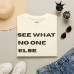 See What No One Else Can See T‑Shirt