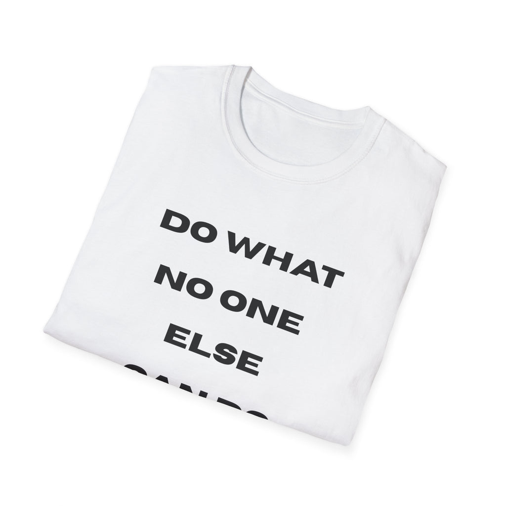 Motivational Tee — "Do What No One Else Can Do" Inspirational T-Shirt