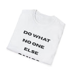 Motivational Tee — "Do What No One Else Can Do" Inspirational T-Shirt