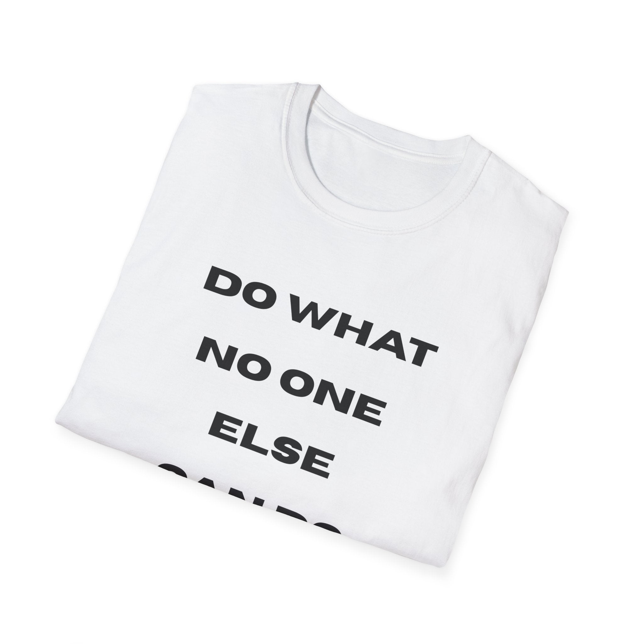 Motivational Tee — "Do What No One Else Can Do" Inspirational T-Shirt