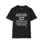 Have You Paid Your Dues Jack T-Shirt — Funny Text Tee