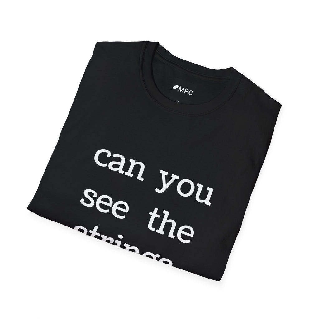 "can you see the strings" Tee