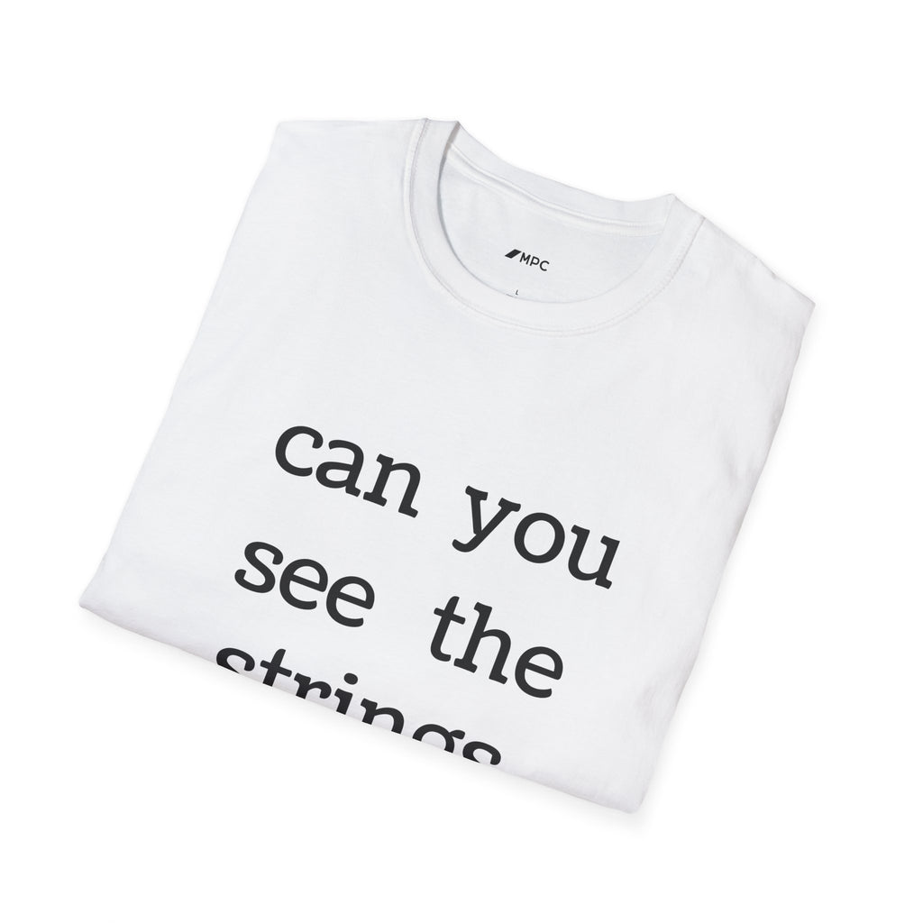 "can you see the strings" Tee