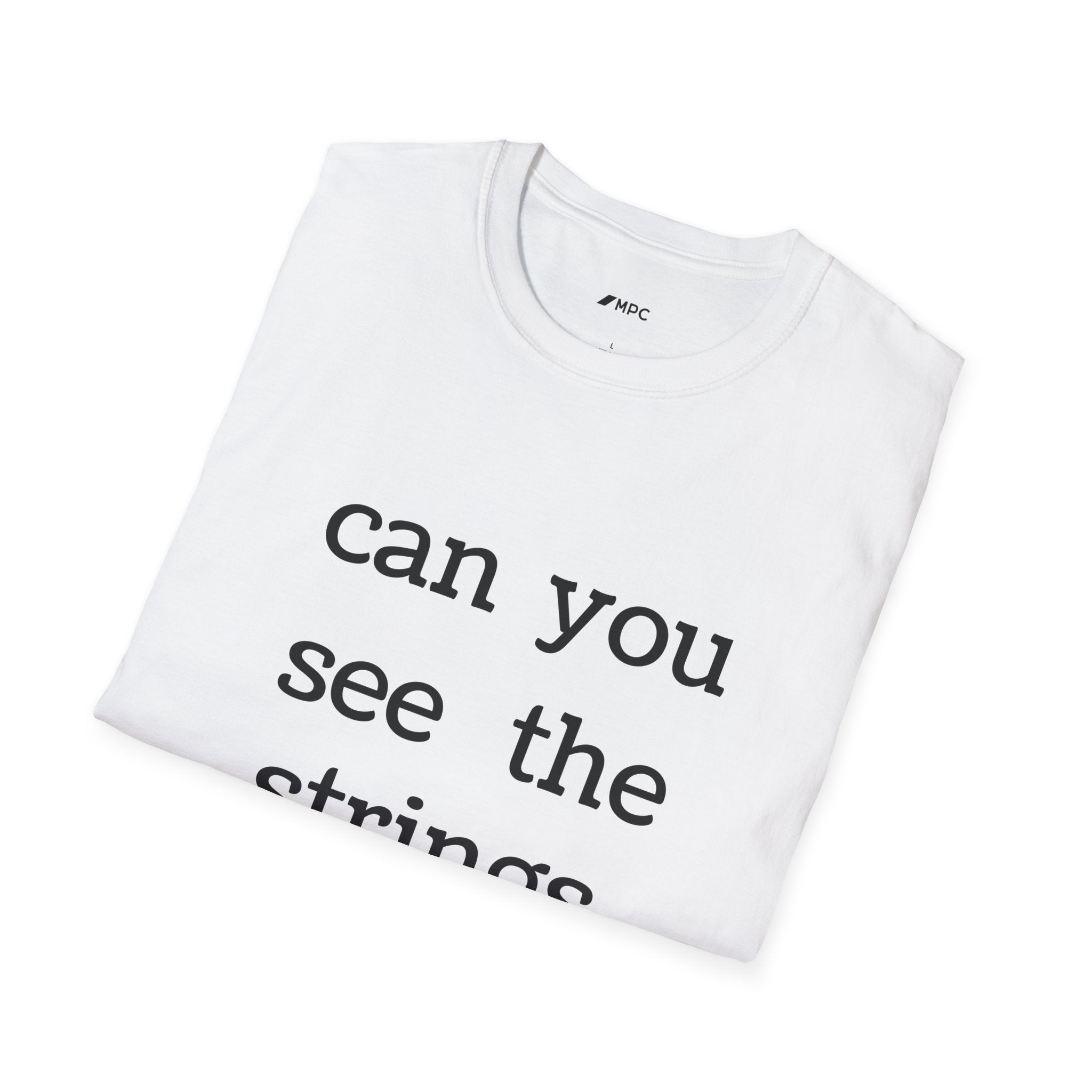 "can you see the strings" Tee