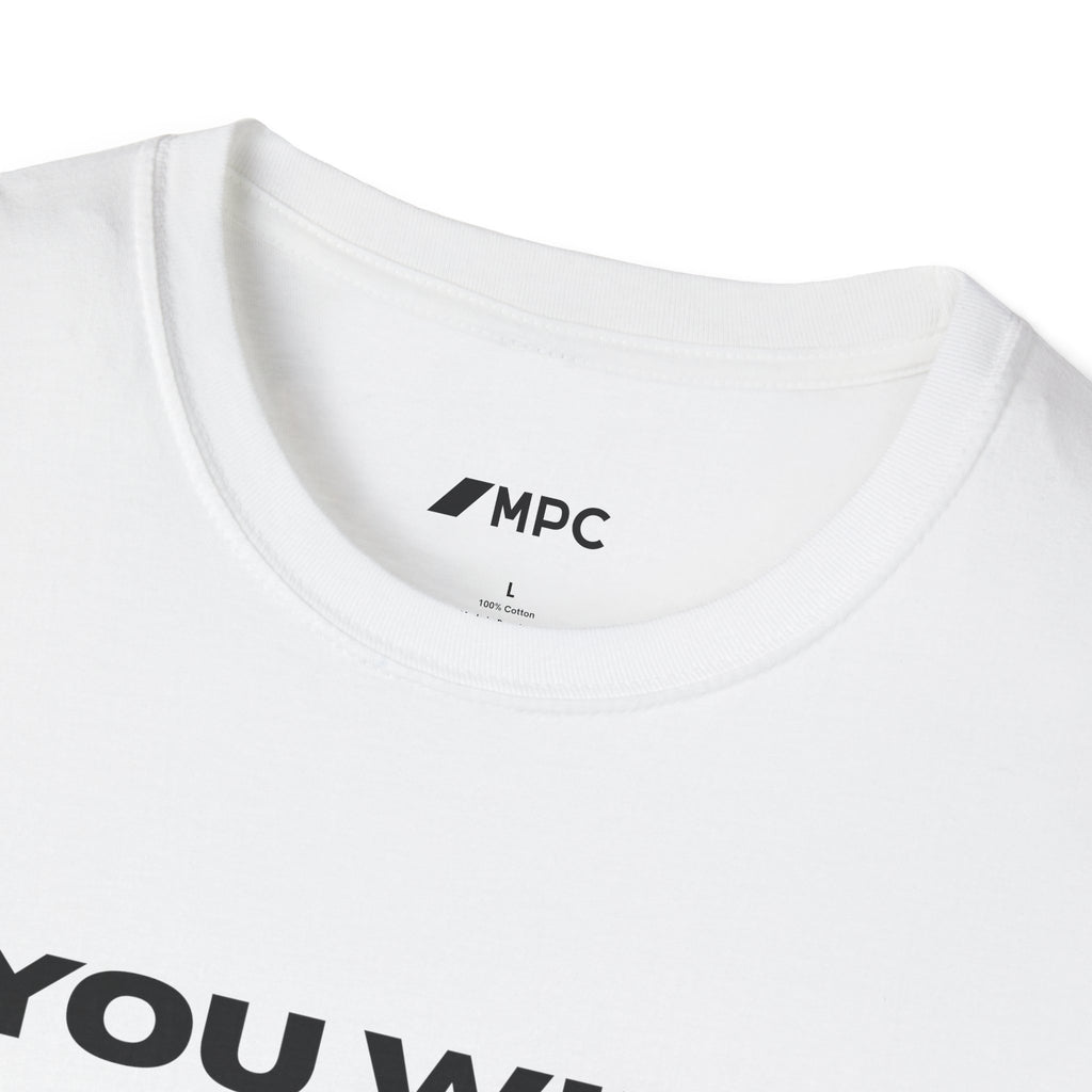 You Will Come Out No More T-Shirt — Minimalist Text Graphic Tee