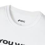 You Will Come Out No More T-Shirt — Minimalist Text Graphic Tee