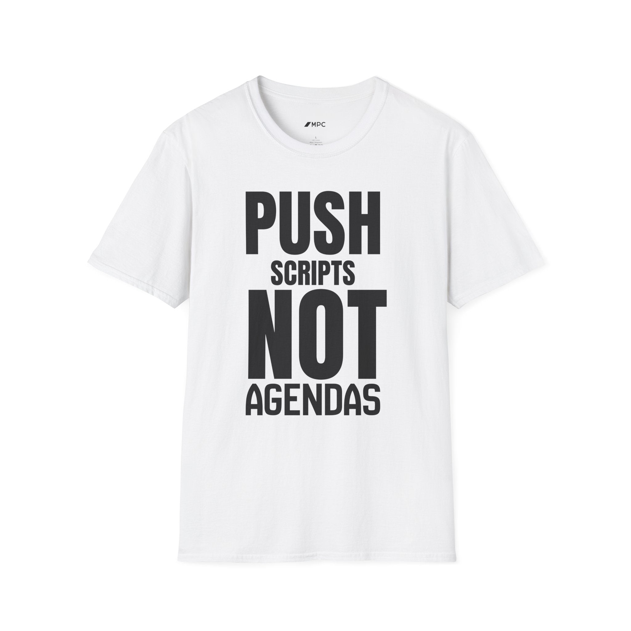 Push Scripts Not Agendas T‑Shirt