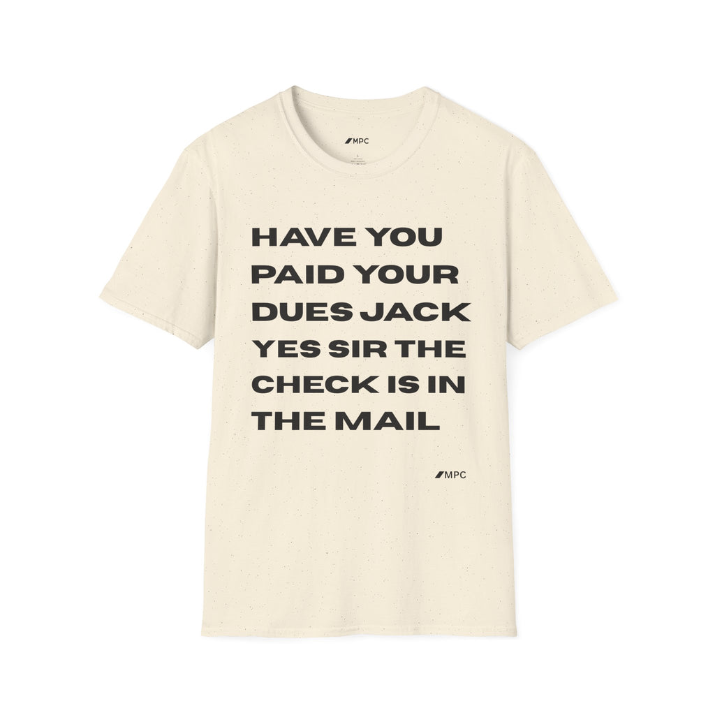 Have You Paid Your Dues Jack T-Shirt — Bold Text Graphic Tee