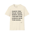 Have You Paid Your Dues Jack T-Shirt — Bold Text Graphic Tee