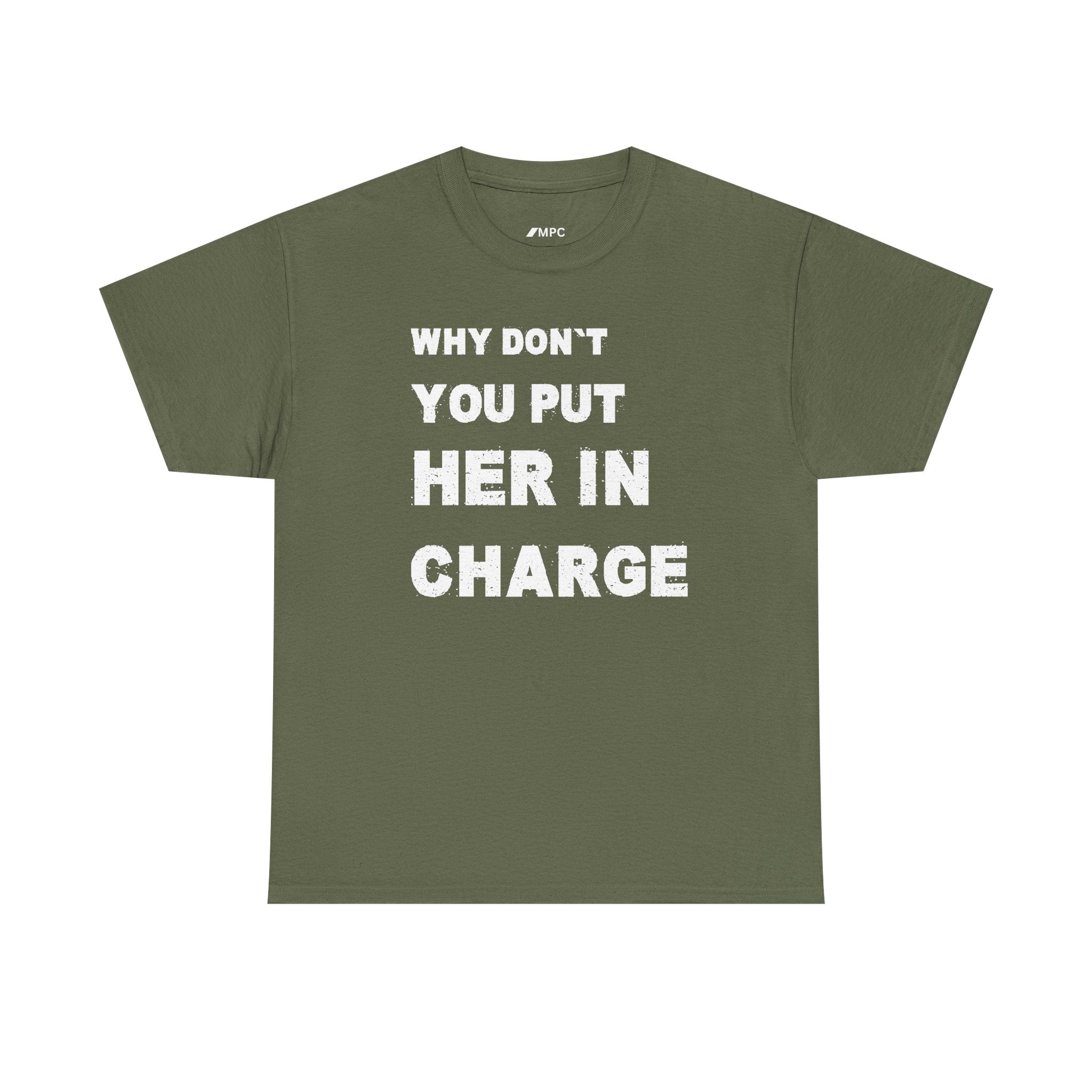 Why Don't You Put Her In Charge T-Shirt