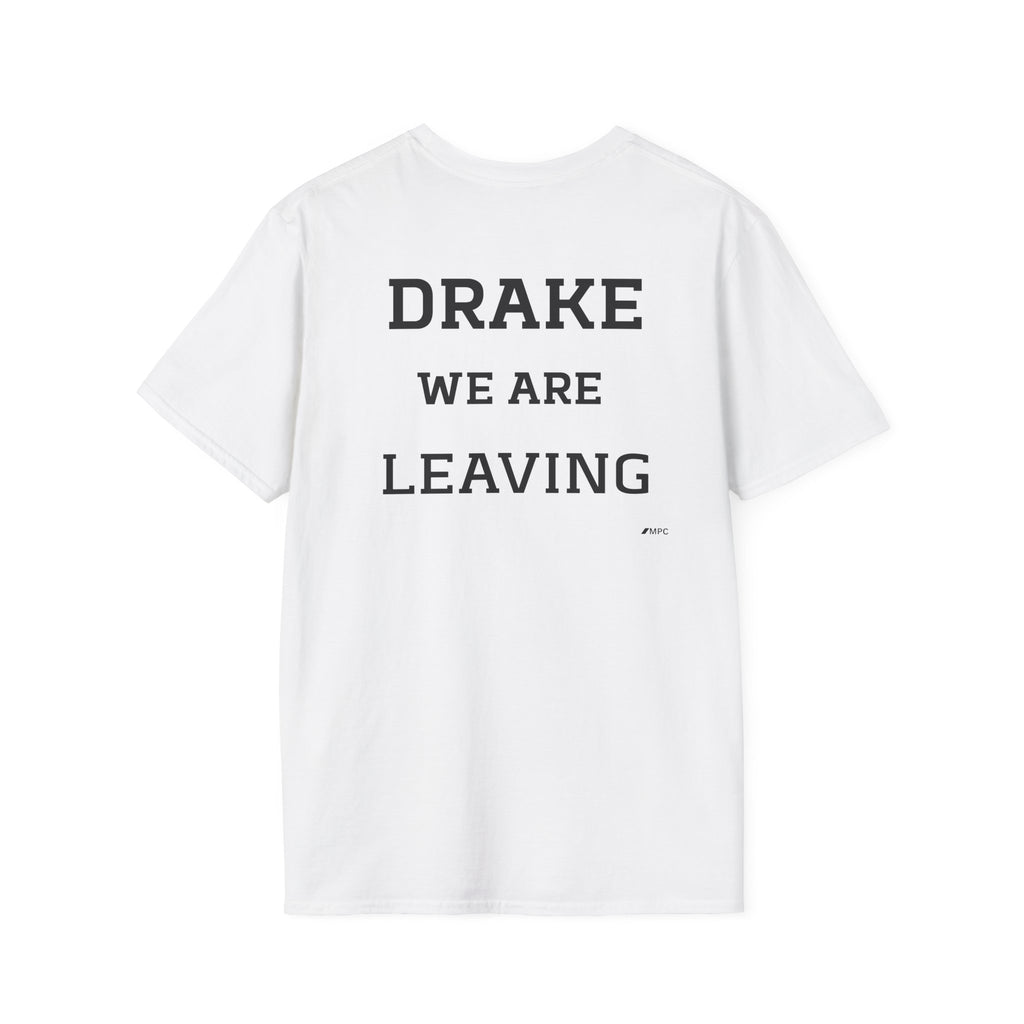 Drake We Are Leaving T-Shirt
