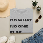 Motivational Quote T-Shirt — "Do What No One Else Can Do" Inspirational Tee