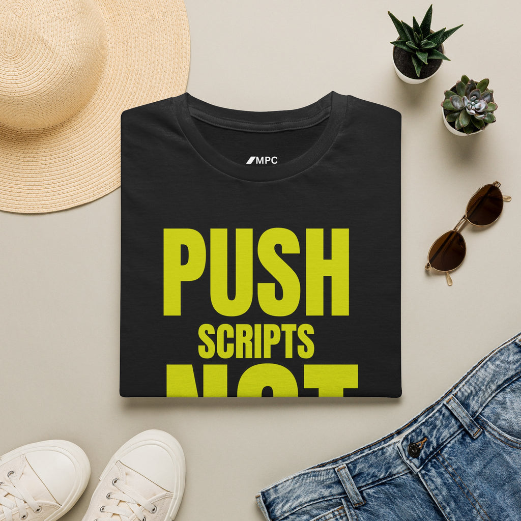 Push Scripts Not Agendas T‑Shirt