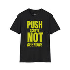 Push Scripts Not Agendas T‑Shirt