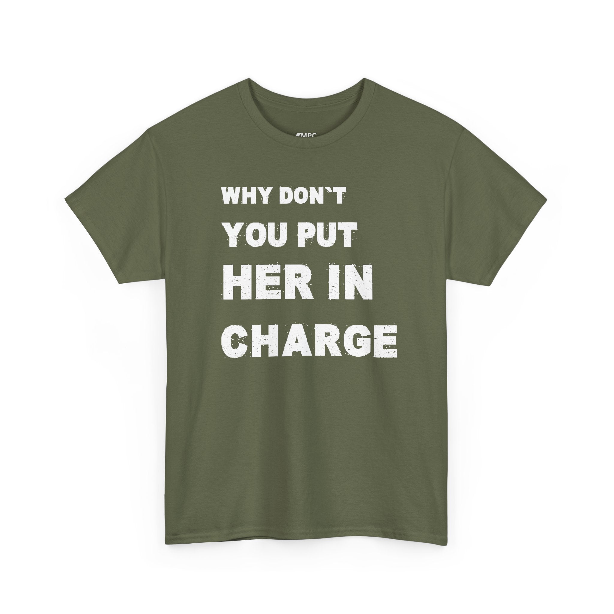 Why Don't You Put Her In Charge T-Shirt