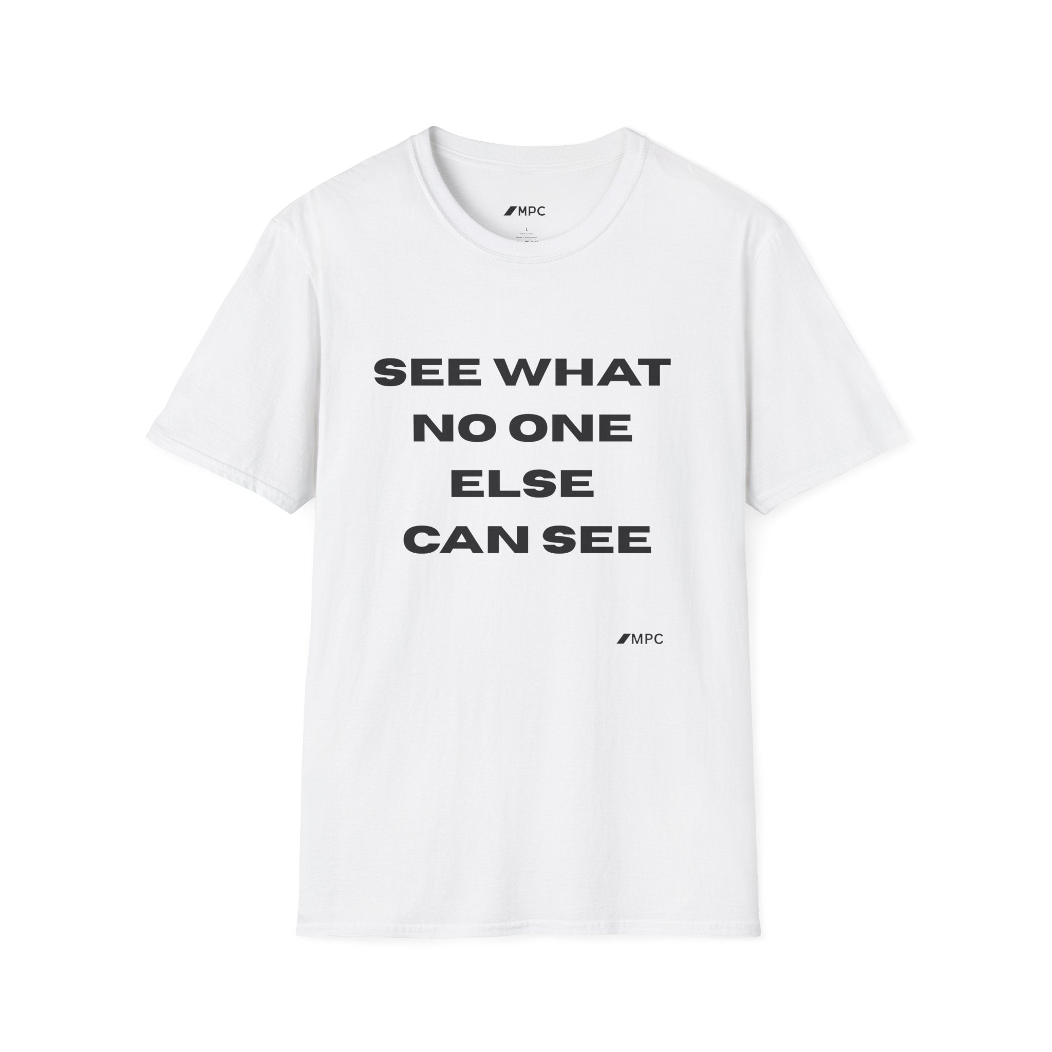 See What No One Else Can See T-Shirt