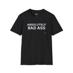 Absolutely Bad Ass T-Shirt — Bold Statement Graphic Tee