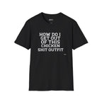 HOW DO I GET OUT OF THIS T-Shirt