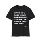 Have You Paid Your Dues Jack T-Shirt — Bold Text Graphic Tee