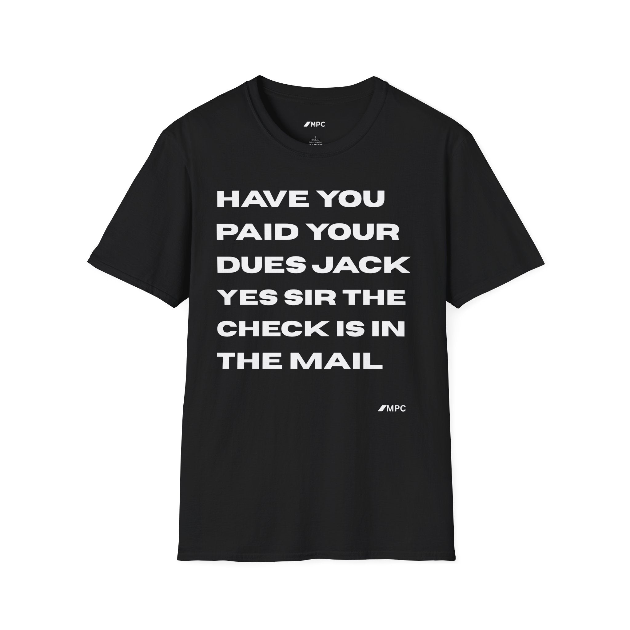 Have You Paid Your Dues Jack T-Shirt — Bold Text Graphic Tee