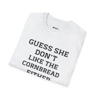 Guess She Don't Like The Cornbread Either T‑Shirt