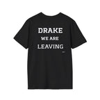 Drake We Are Leaving T-Shirt