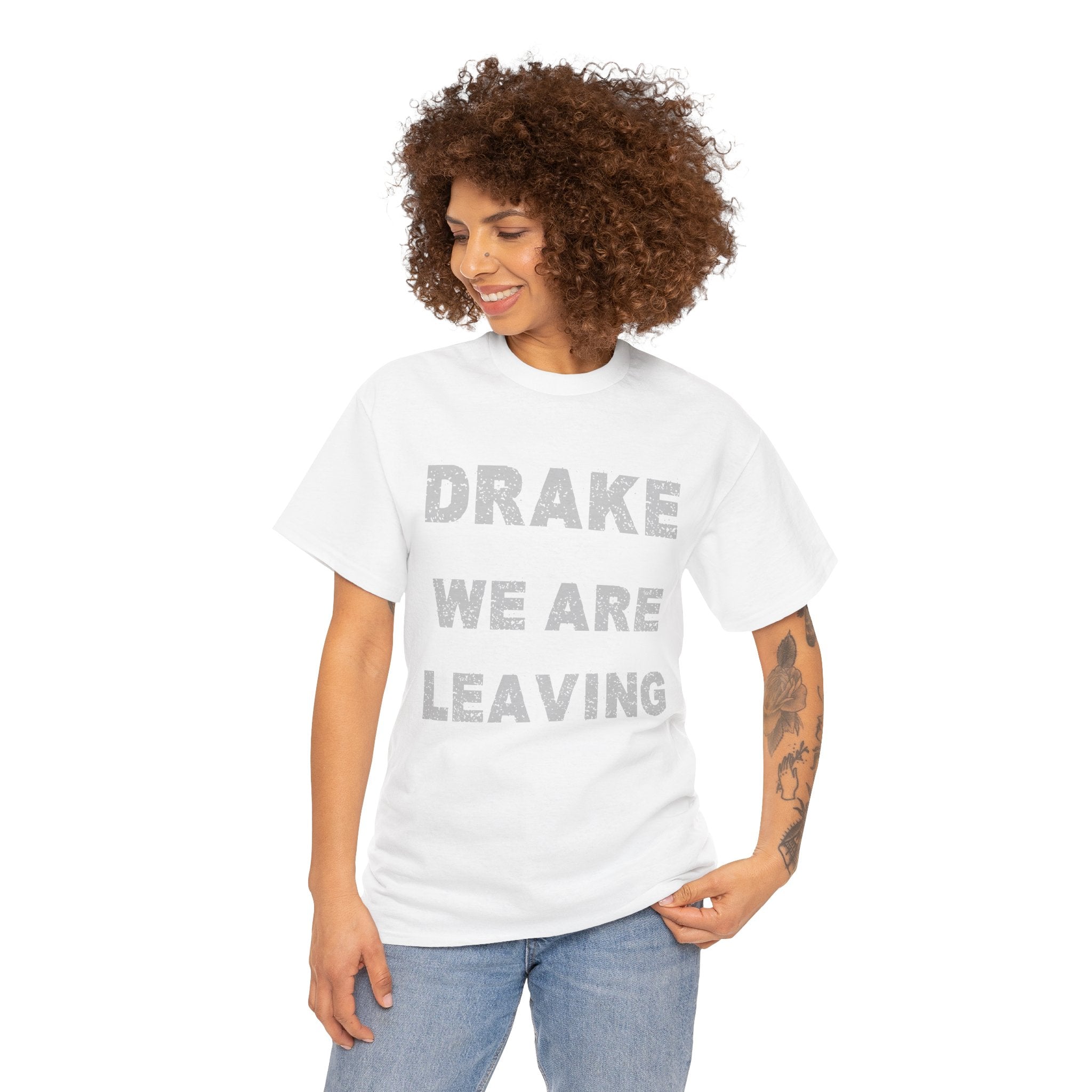 Drake We Are Leaving Graphic Tee — Minimalist Statement T-Shirt