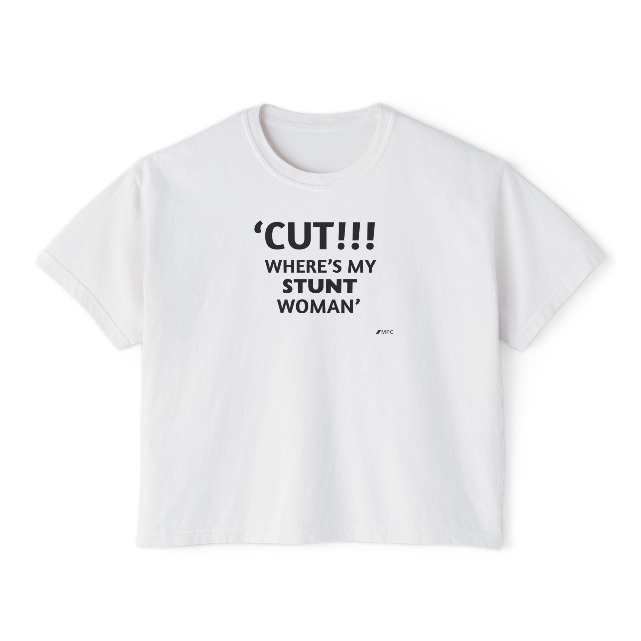 Women's Boxy Tee – "CUT!!! WHERE'S MY STUNT WOMAN" Graphic Shirt
