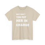 Why Don't You Put Her In Charge T-Shirt