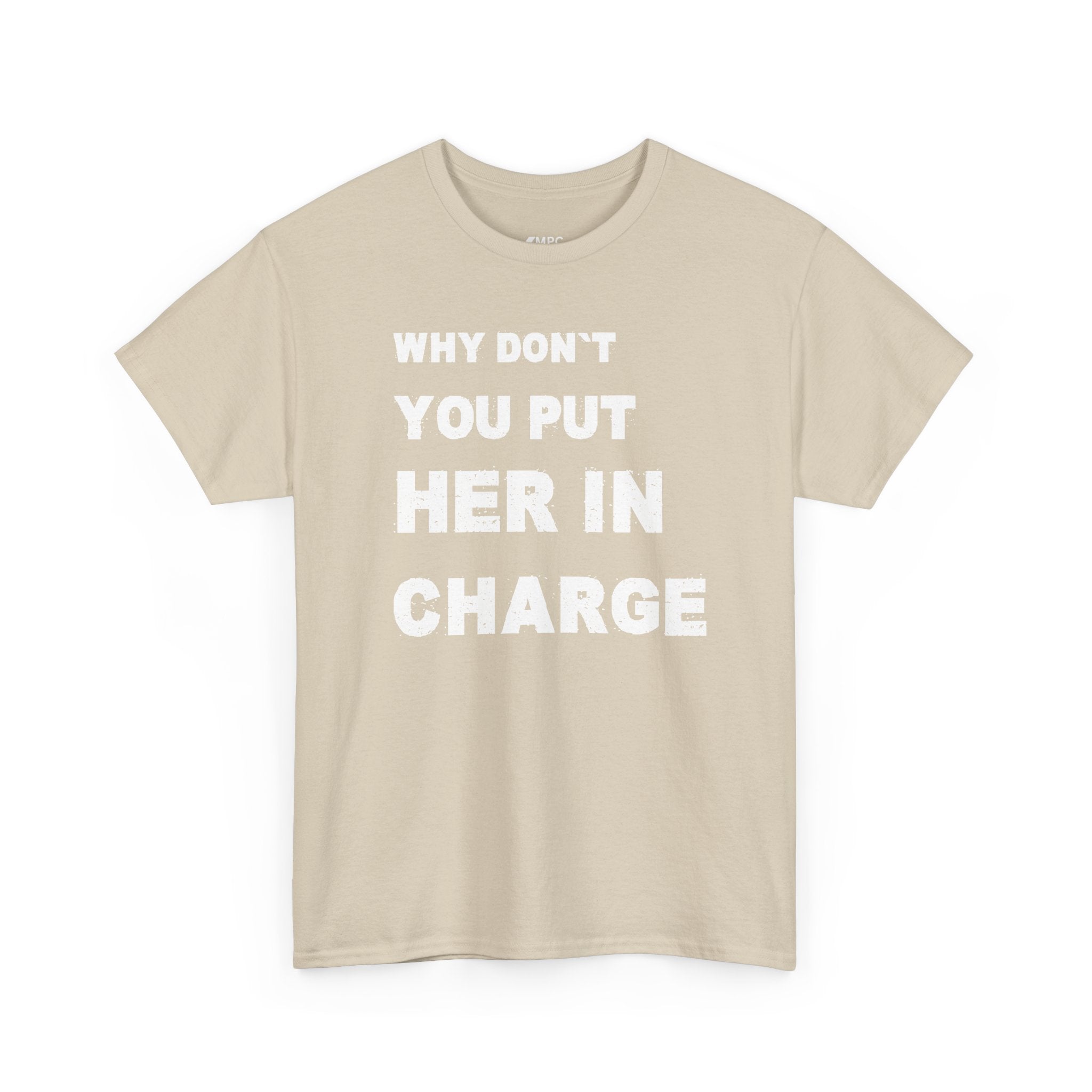 Why Don't You Put Her In Charge T-Shirt