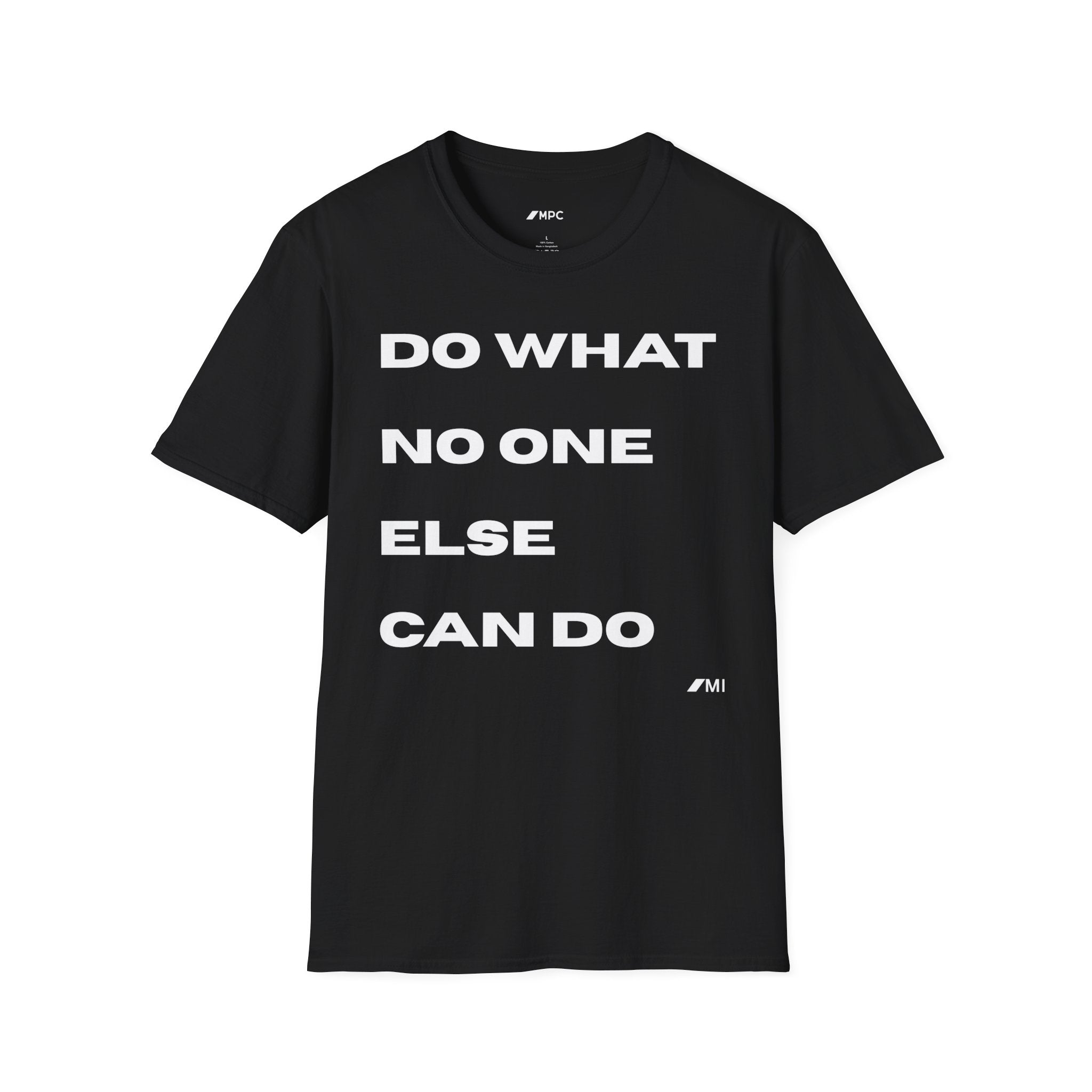 Motivational Quote T-Shirt — "Do What No One Else Can Do" Inspirational Tee