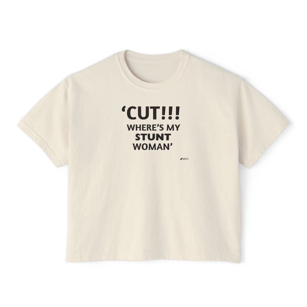 Women's Boxy Tee – "CUT!!! WHERE'S MY STUNT WOMAN" Graphic Shirt
