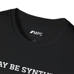 T-Shirt — "I May Be Synthetic... But I'm Not Stupid" Minimal Text Tee
