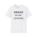 Drake We Are Leaving T-Shirt — Funny Statement Tee for Fans & Gift