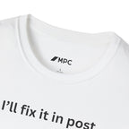 "I'll Fix It in Post" Tee