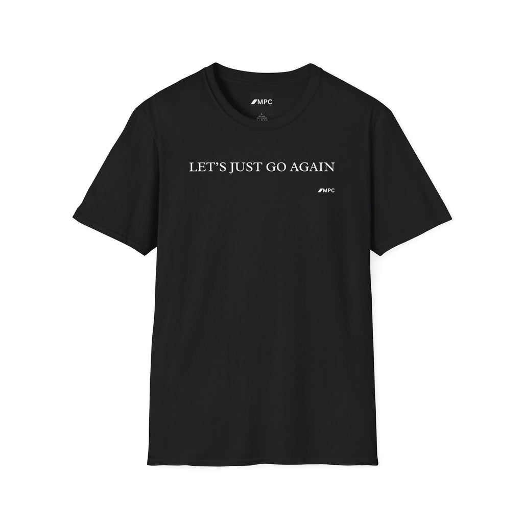 "Let's Just Go Again" Tee