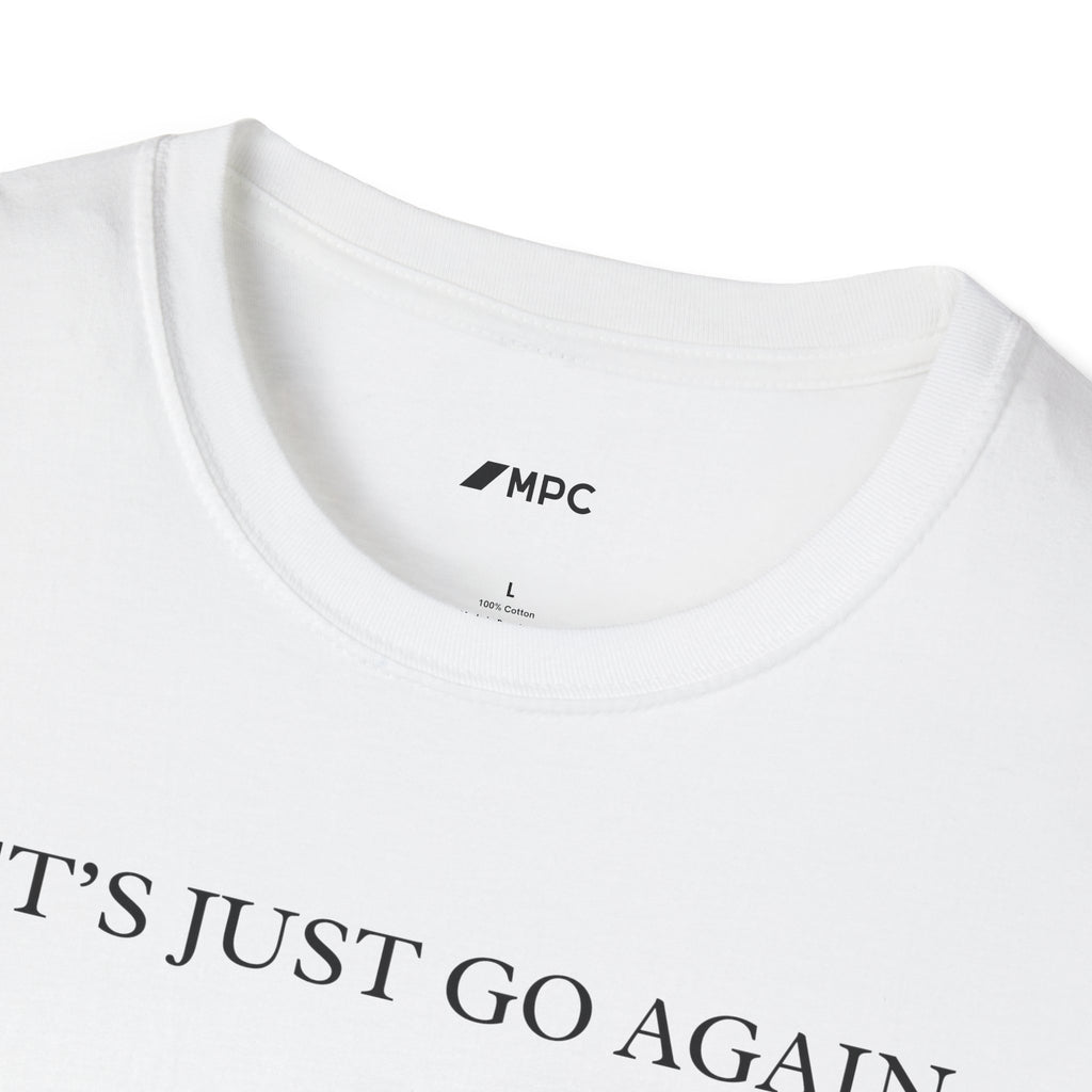 "Let's Just Go Again" Tee